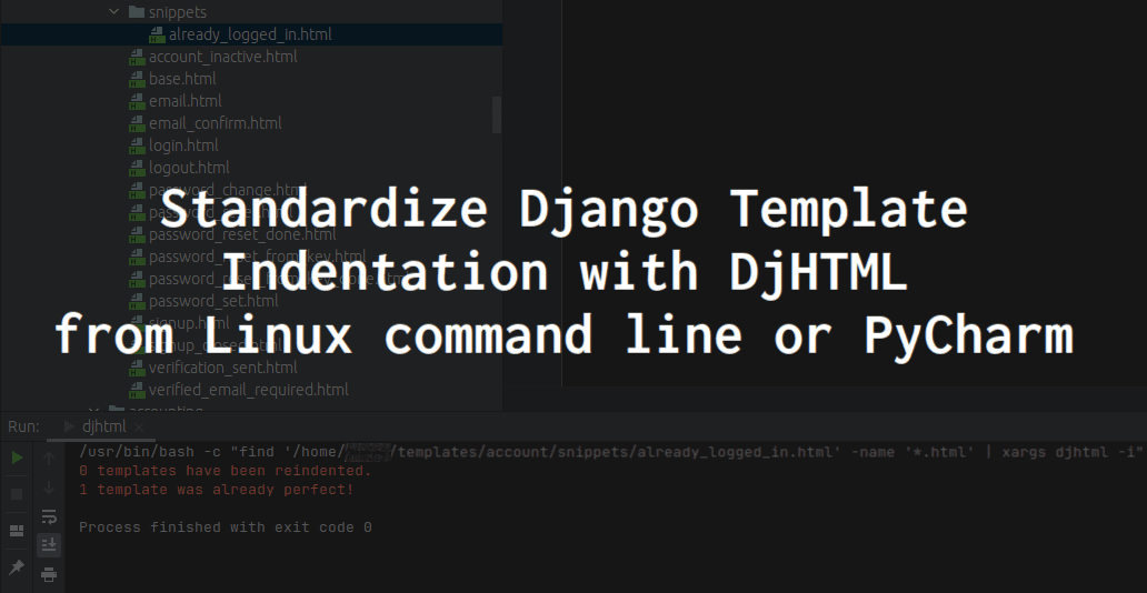 Standardize Django Template Indentation with DjHTML from Linux command line or PyCharm